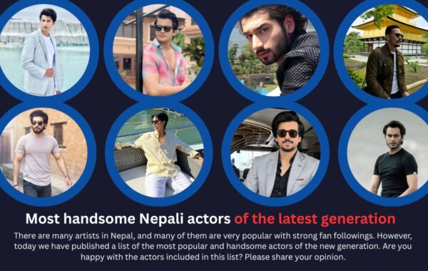 Most handsome Nepali actors of the latest generation